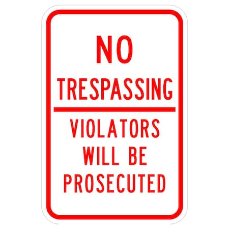 Sign Solutions Usa No Trespassing Violators Will 12"X18" Diamond Grade Cubed Reflective (DG3) 080 DCS08DWT1218CUS00091